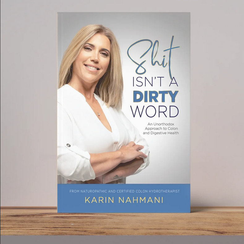 Shit Isn't A Dirty Word - An Unorthodox Approach to Colon and Digestive Health